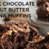 Title Image with Chocolate Peanut Butter Muffin